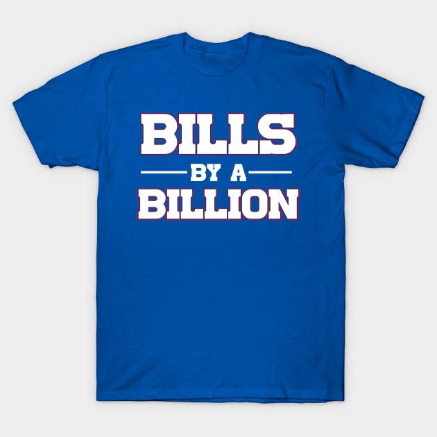 Bills By A Billion T-Shirt by Table Smashing